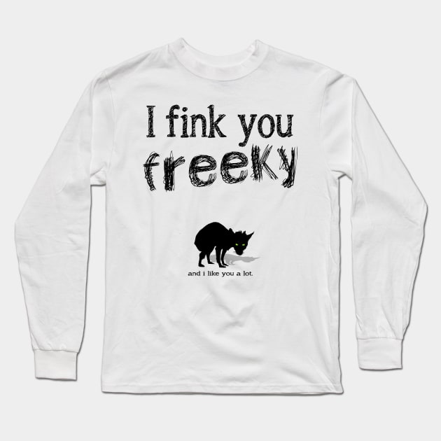 i fink you freeky and i like you a lot Long Sleeve T-Shirt by Naive Rider